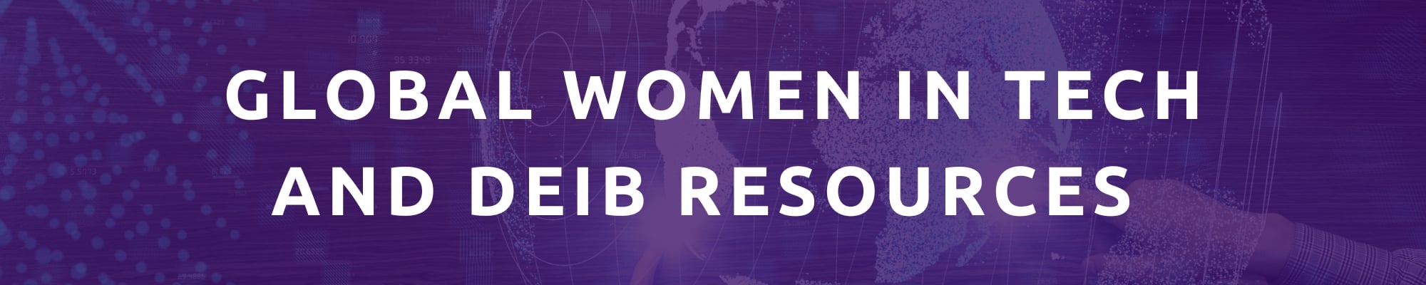 Global Women in Tech and DEIB Resources