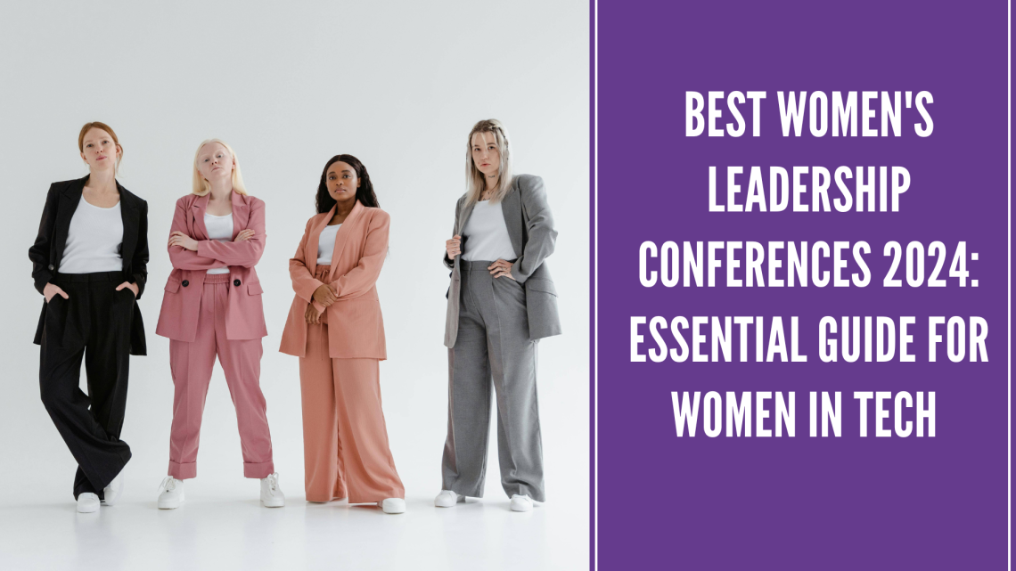 Best Women's Leadership Conferences 2024: Essential Guide for Women in Tech 