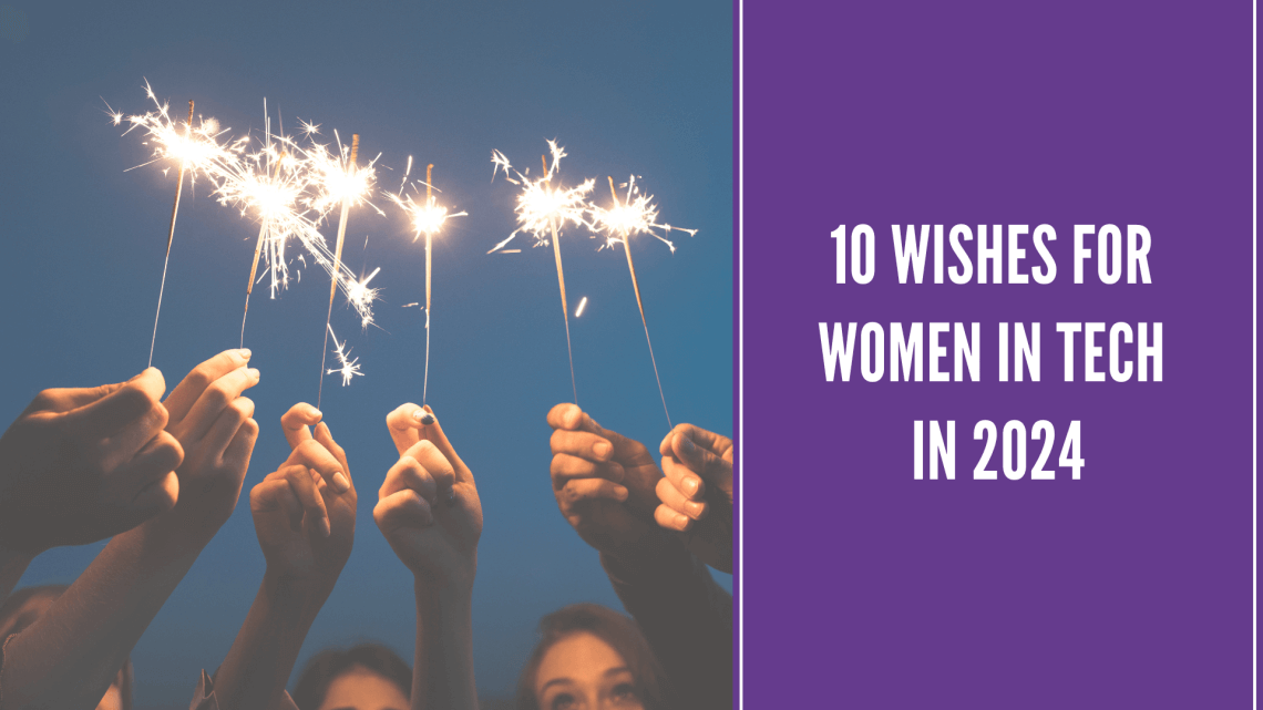 10 Wishes for Women in Tech in 2024 Women in Tech Network