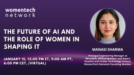 The Future of AI and the Role of Women in Shaping It by Manasi Sharma and WomenTech Network 1:1 Networking