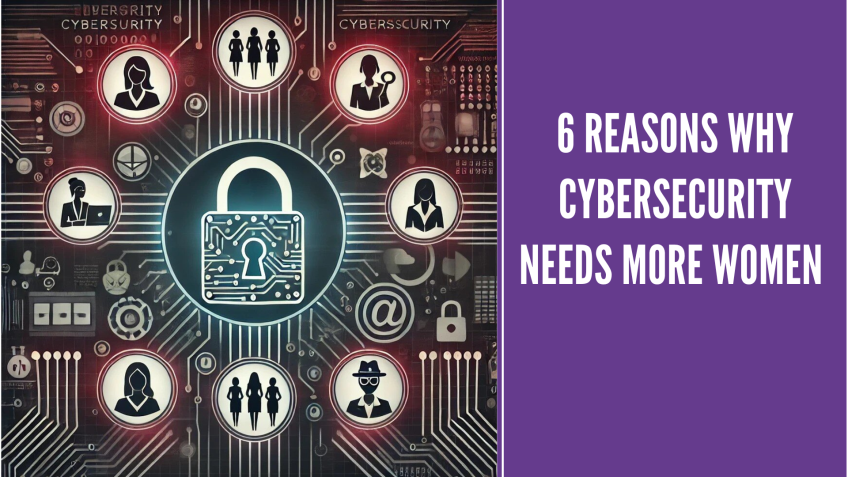 6 Reasons Why Cybersecurity Needs More Women