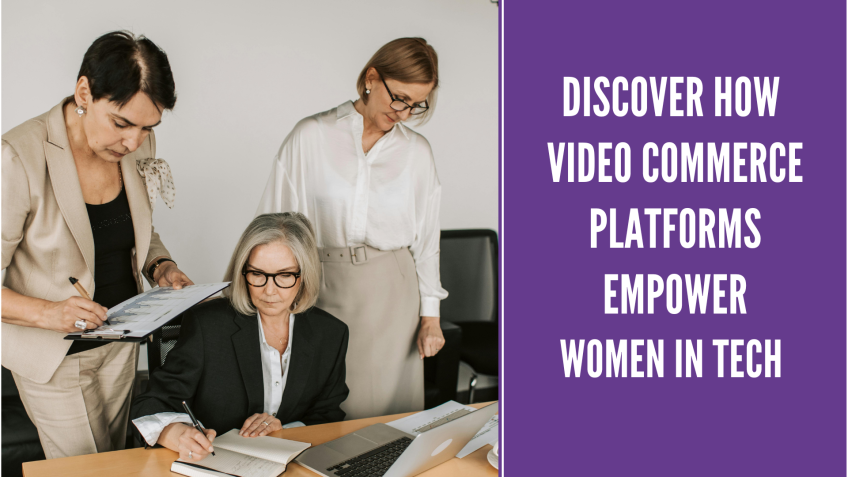 Discover How Video Commerce Platforms Empower Women in Tech