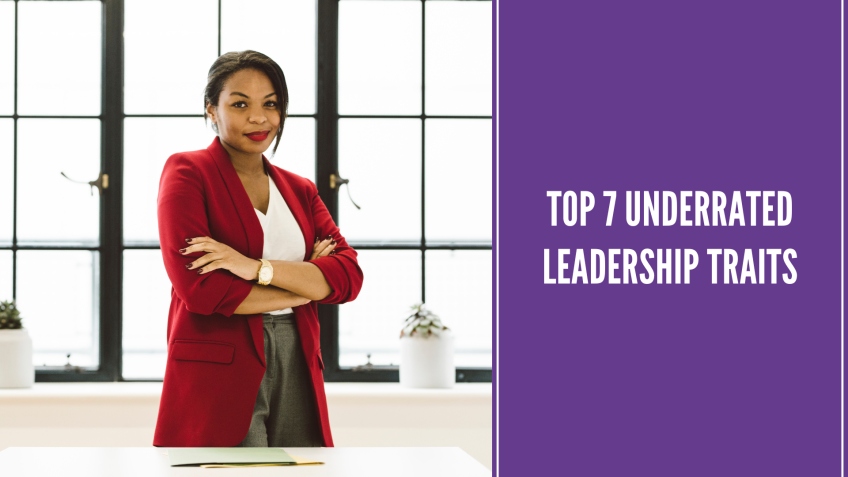 Top 7 Underrated Leadership Traits